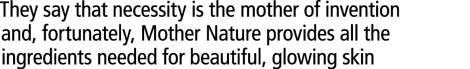 They say that necessity is the mother of invention and, fortunately, Mother Nature provides all the ingredients neede...
