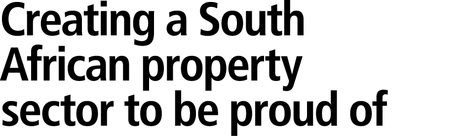 Creating a South African property sector to be proud of 