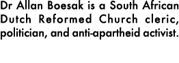 Dr Allan Boesak is a South African Dutch Reformed Church cleric, politician, and anti apartheid activist. 