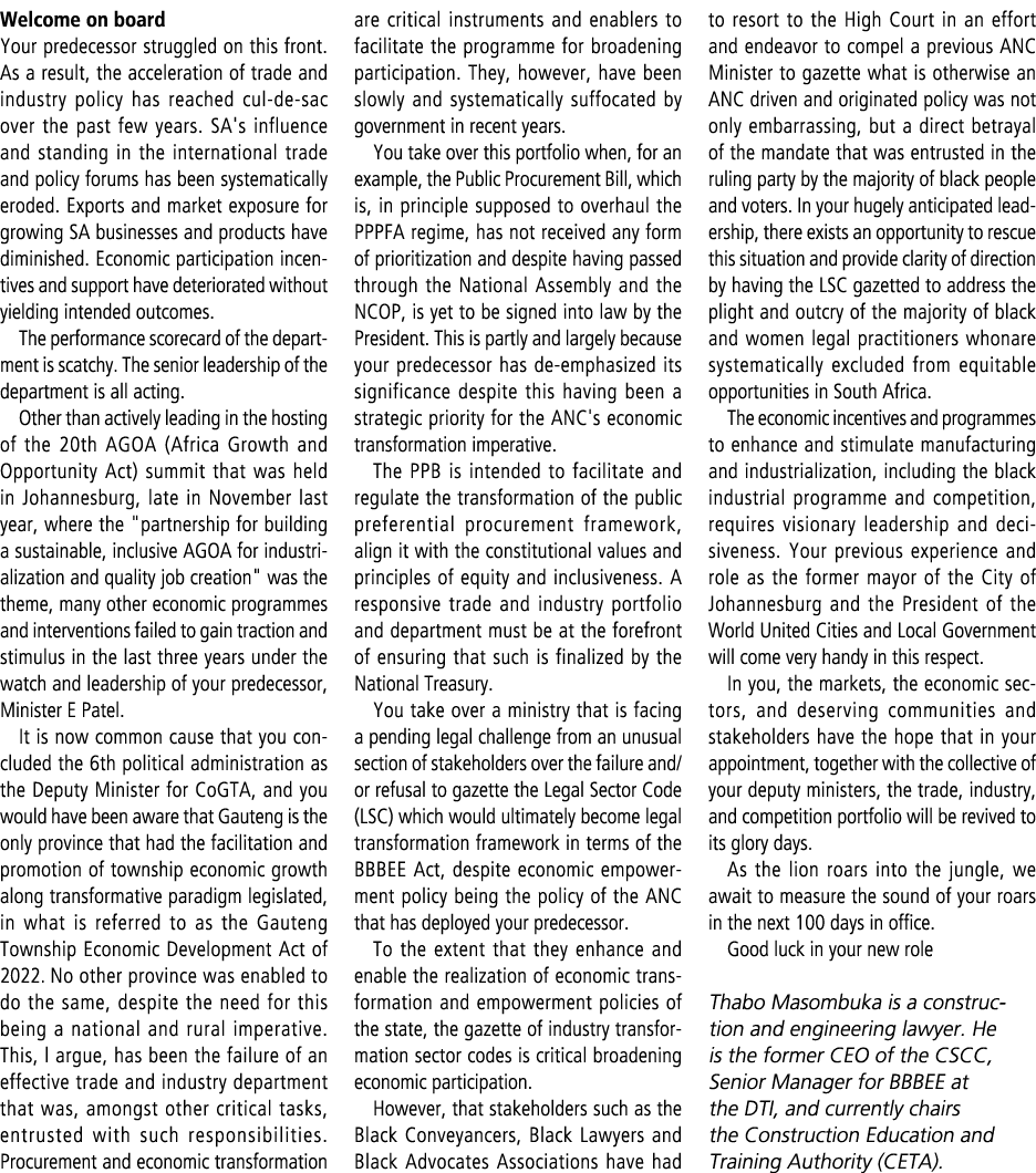 Welcome on board Your predecessor struggled on this front. As a result, the acceleration of trade and industry policy...