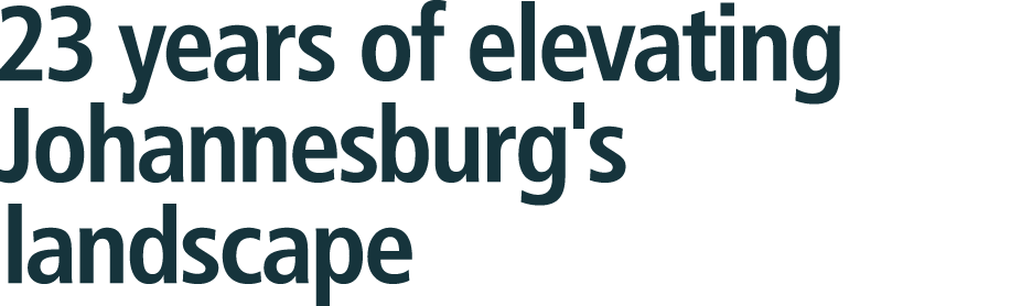 23 years of elevating Johannesburg's landscape 