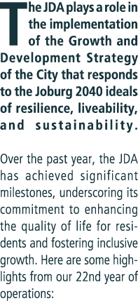 The JDA plays a role in the implementation of the Growth and Development Strategy of the City that responds to the Jo...