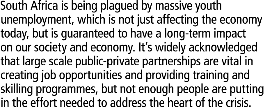 South Africa is being plagued by massive youth unemployment, which is not just affecting the economy today, but is gu...