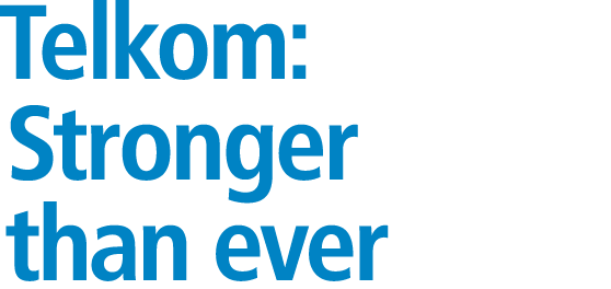 Telkom: Stronger than ever 