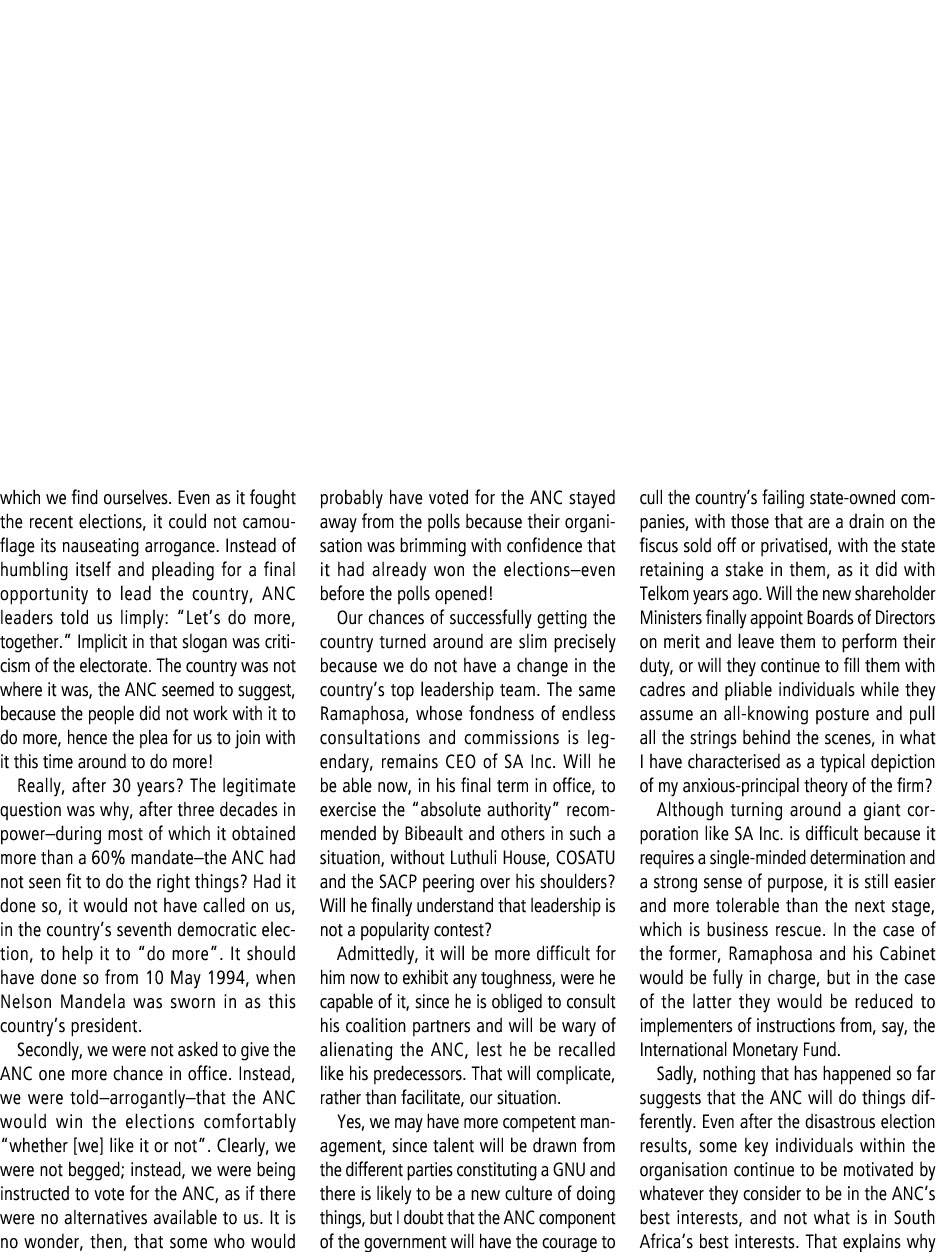 which we find ourselves. Even as it fought the recent elections, it could not camouflage its nauseating arrogance. In...