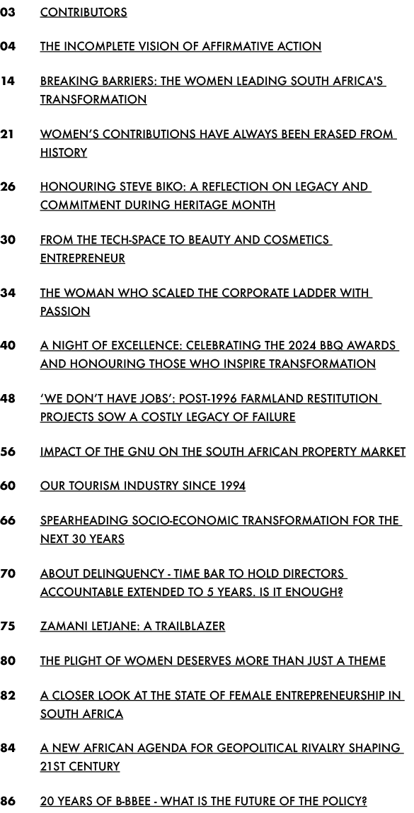 03 Contributors 04 The Incomplete Vision of Affirmative Action 14 Breaking Barriers: The Women Leading South Africa's...