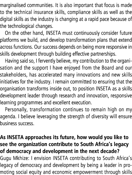 marginalised communities. It is also important that focus is made to the technical insurance skills, compliance skill...