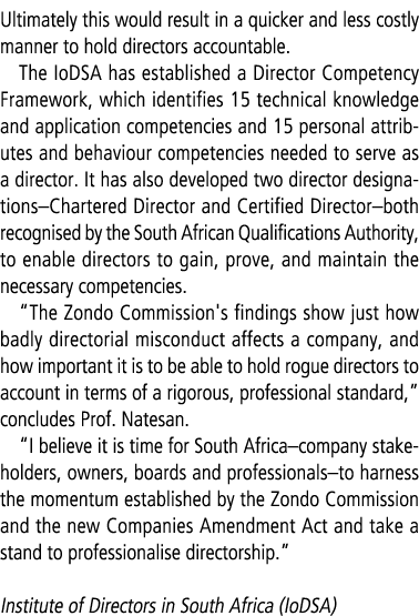 Ultimately this would result in a quicker and less costly manner to hold directors accountable. The IoDSA has establi...