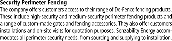 Security Perimeter Fencing The company offers customers access to their range of De Fence fencing products. These inc...