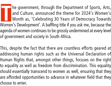 The government, through the Department of Sports, Arts, and Culture, announced the theme for 2024’s Women’s Month as,...