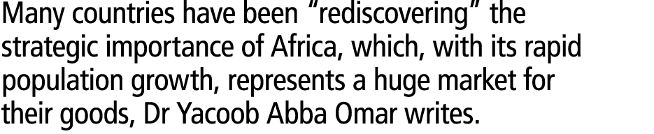 Many countries have been “rediscovering” the strategic importance of Africa, which, with its rapid population growth,...