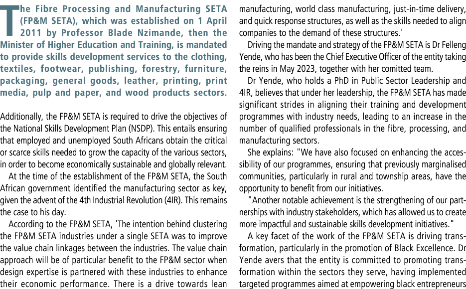 The Fibre Processing and Manufacturing SETA (FP&M SETA), which was established on 1 April 2011 by Professor Blade Nzi...