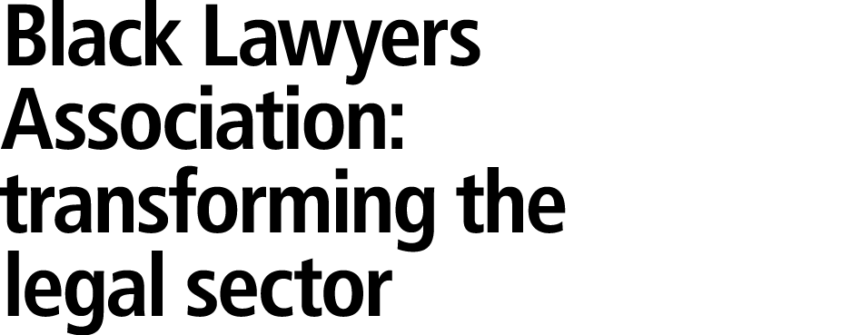 Black Lawyers Association: transforming the legal sector 