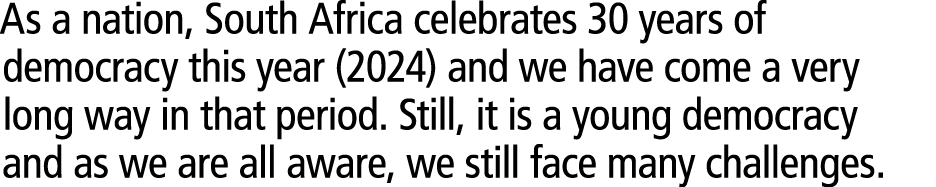 As a nation, South Africa celebrates 30 years of democracy this year (2024) and we have come a very long way in that ...