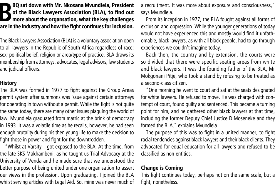 BBQ sat down with Mr. Nkosana Mvundlela, President of the Black Lawyers Association (BLA), to find out more about the...