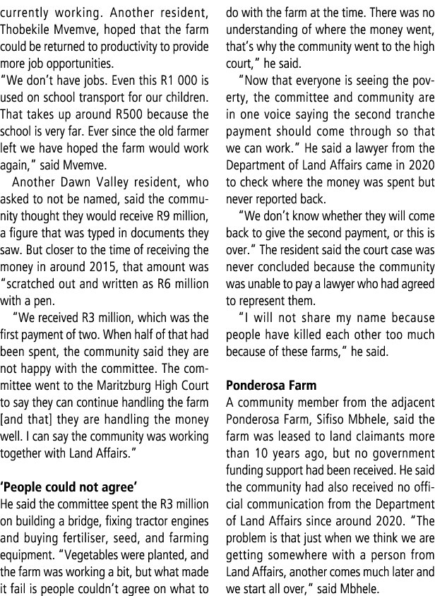 currently working. Another resident, Thobekile Mvemve, hoped that the farm could be returned to productivity to provi...