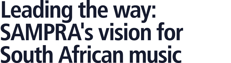 Leading the way: SAMPRA's vision for South African music 