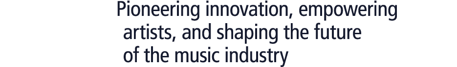 Pioneering innovation, empowering artists, and shaping the future of the music industry 