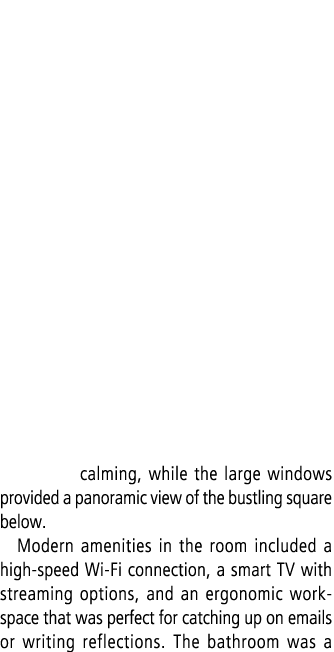 calming, while the large windows provided a panoramic view of the bustling square below. Modern amenities in the room...