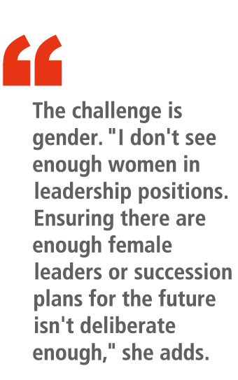 “ The challenge is gender. \“I don't see enough women in leadership positions. Ensuring there are enough female leade...