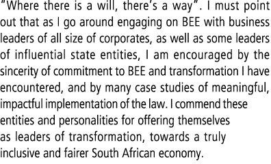 “Where there is a will, there’s a way”. I must point out that as I go around engaging on BEE with business leaders of...