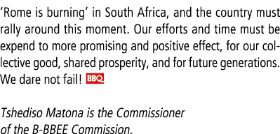 ‘Rome is burning’ in South Africa, and the country must rally around this moment. Our efforts and time must be expend...
