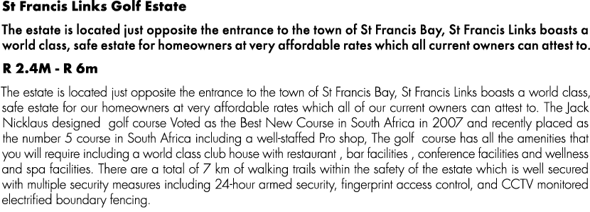 St Francis Links Golf Estate The estate is located just opposite the entrance to the town of St Francis Bay, St Franc...