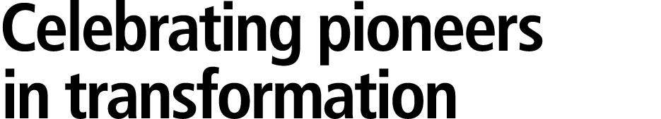 Celebrating pioneers in transformation 