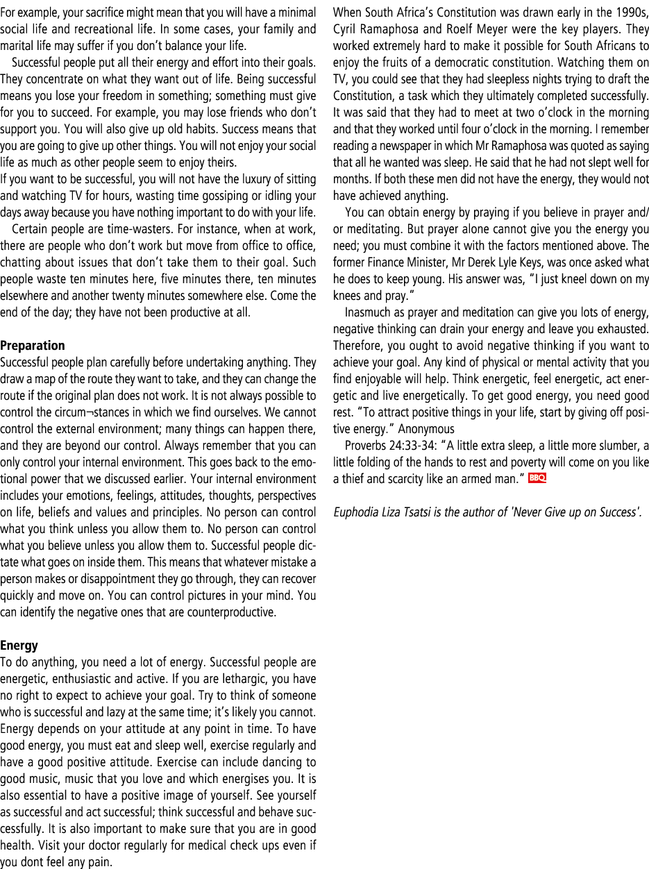 For example, your sacrifice might mean that you will have a minimal social life and recreational life. In some cases,...