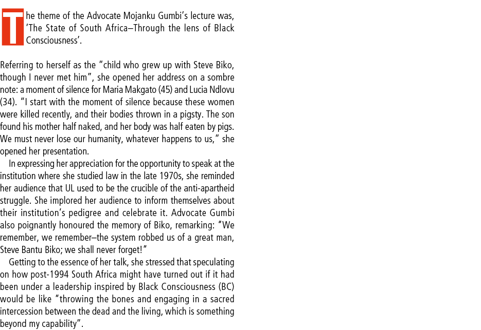 The theme of the Advocate Mojanku Gumbi’s lecture was, ‘The State of South Africa–Through the lens of Black Conscious...