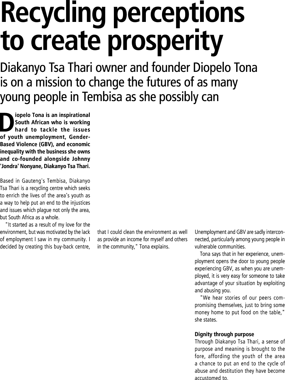 Recycling perceptions to create prosperity Diakanyo Tsa Thari owner and founder Diopelo Tona is on a mission to chang...