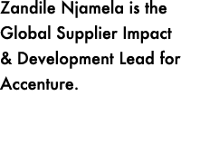 Zandile Njamela is the Global Supplier Impact & Development Lead for Accenture.