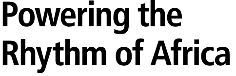 Powering the Rhythm of Africa 