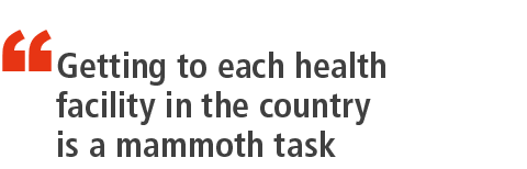 “ Getting to each health facility in the country is a mammoth task