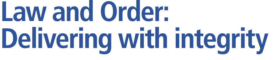 Law and Order: Delivering with integrity 