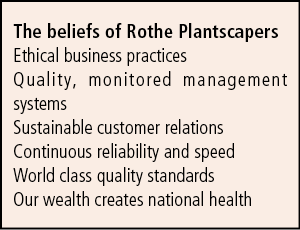 The beliefs of Rothe Plantscapers Ethical business practices Quality, monitored management systems Sustainable custom...