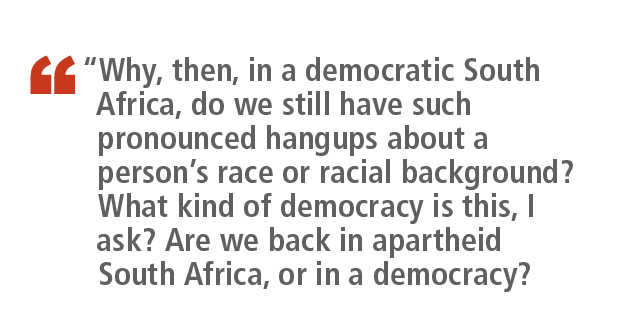 ￼,“Why, then, in a democratic South Africa, do we still have such pronounced hangups about a person’s race or racial ...
