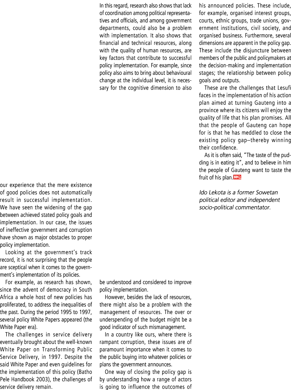 our experience that the mere existence of good policies does not automatically result in successful implementation. W...