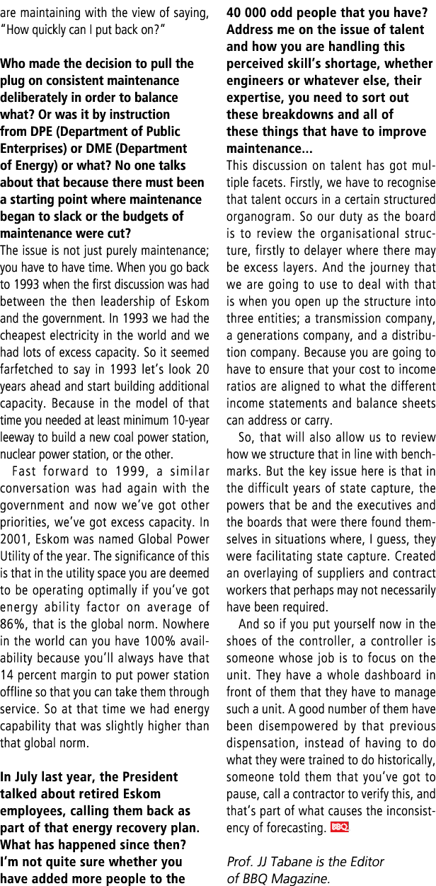 are maintaining with the view of saying, “How quickly can I put back on?” Who made the decision to pull the plug on c...