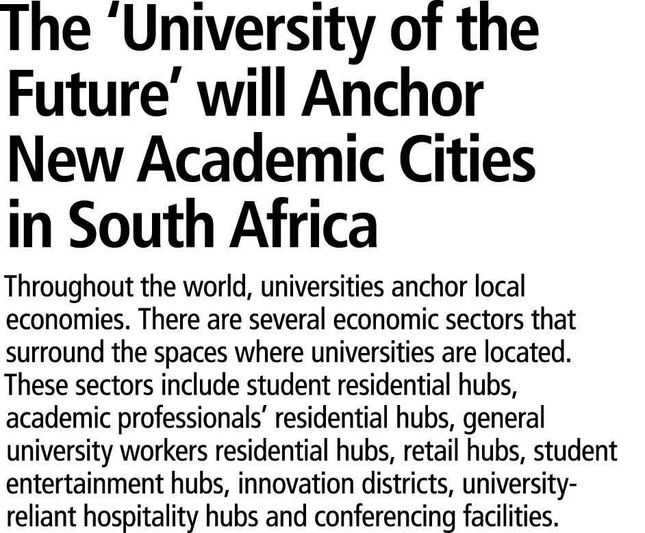 The ‘University of the Future’ will Anchor New Academic Cities in South Africa Throughout the world, universities anc...