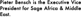 Pieter Bensch is the Executive Vice President for Sage Africa & Middle East. 