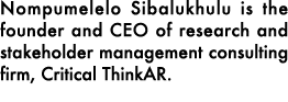 Nompumelelo Sibalukhulu is the founder and CEO of research and stakeholder management consulting firm, Critical Think...