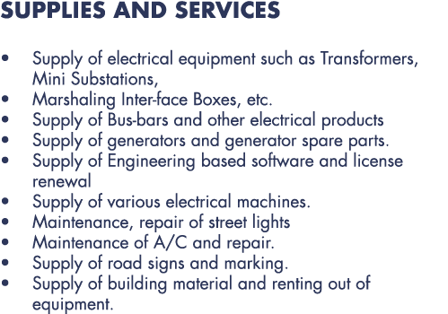 SUPPLIES AND SERVICES • Supply of electrical equipment such as Transformers, Mini Substations, • Marshaling Inter fac...
