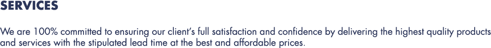 SERVICES We are 100% committed to ensuring our client’s full satisfaction and confidence by delivering the highest qu...