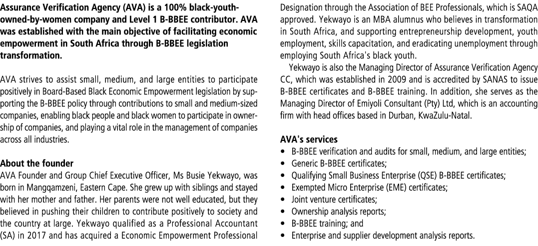 Assurance Verification Agency (AVA) is a 100% black youth owned by women company and Level 1 B BBEE contributor. AVA ...