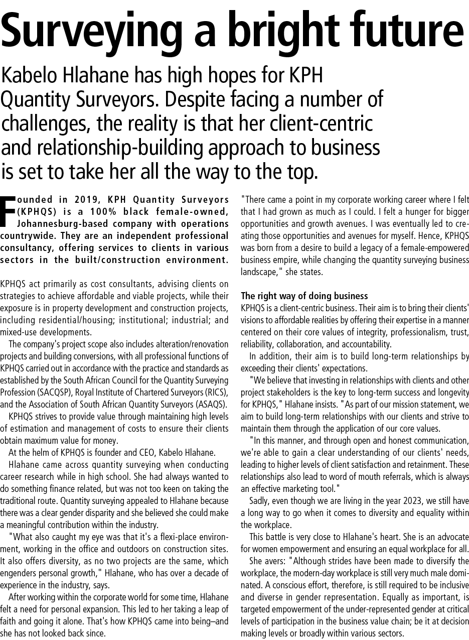 Surveying a bright future Kabelo Hlahane has high hopes for KPH Quantity Surveyors. Despite facing a number of challe...