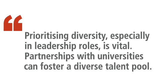 “ Prioritising diversity, especially in leadership roles, is vital. Partnerships with universities can foster a diver...