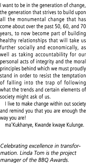 I want to be in the generation of change, the generation that strives to build upon all the monumental change that ha...