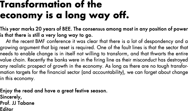 Transformation of the economy is a long way off. This year marks 20 years of BEE. The consensus among most in any pos...