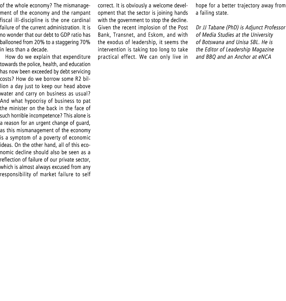 of the whole economy? The mismanagement of the economy and the rampant fiscal ill-discipline is the one cardinal fail...